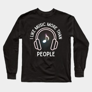 I like music more than people. (White) Long Sleeve T-Shirt